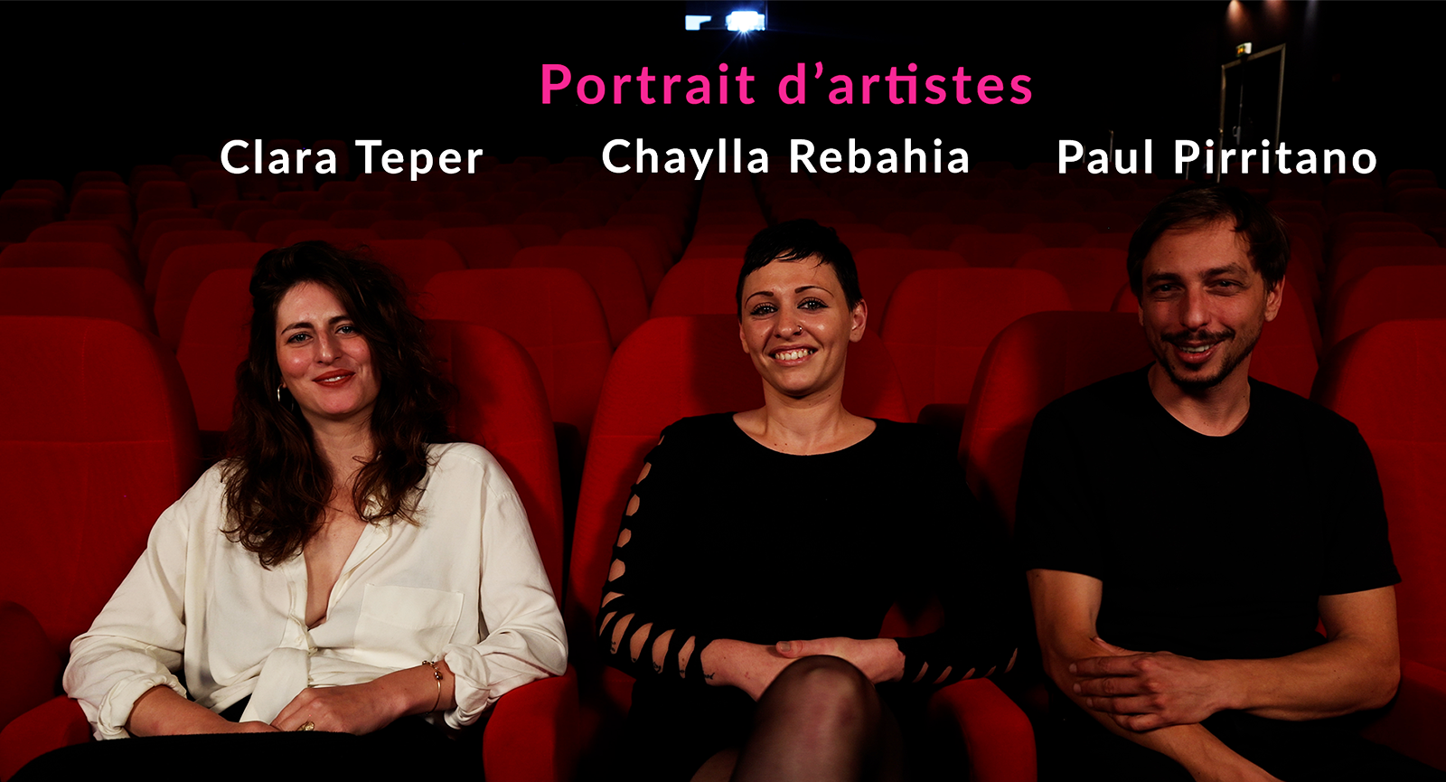 Portrait d'artistes - Autour de Chaylla - Chaylla Rebahia, Clara Teper, Paul Pirritano, Avant-première, Ciné-Débat, Les Etoiles de Bruay-La-Buissière