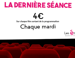 La Dernière Séance - Tarif spécial chaque mardi sur tous les films sortant de la programmation - Cinéma Les Etoiles de Bruay-La-Buissière